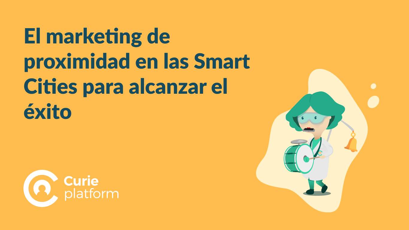El marketing de proximidad en las Smart Cities para alcanzar el éxito